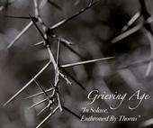 Grieving Age : In Solace Enthroned by Thorns